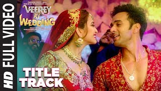 Full Video Veerey Ki Wedding Title Track  Navraj Hans  Pulkit Samrat Jimmy Shergill  Kriti K [upl. by Raymund]