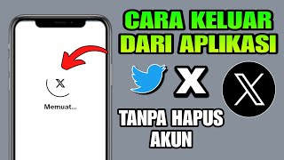 Cara Keluar Aplikasi X Tanpa Hapus Akun  Cara Logout X 2024 [upl. by Nnahaid]