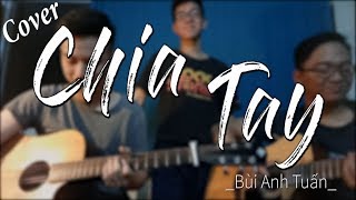 Chia tay  Bùi Anh Tuấn  Guitar cover Special Version by Xanh [upl. by Htebezile403]