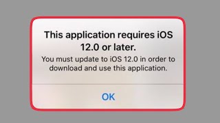 This Application requires iOS 120 or later Problem Solve in iPhone [upl. by Sinne]