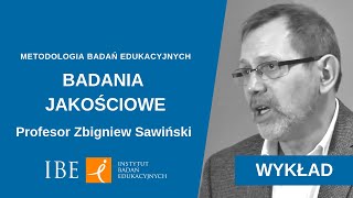 71 Badania jakościowe  wykład prof Z Sawińskiego  Metodologia badań edukacyjnych [upl. by Nillek79]