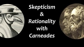 Skepticism and Rationality with CarneadesOfCyrene [upl. by Gurl]