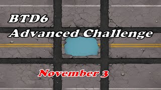 BTD6 Advanced Challenge 03112024 [upl. by Enohs]