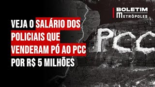 Veja o salário dos policiais que venderam pó ao PCC por R 5 milhões [upl. by Tap]