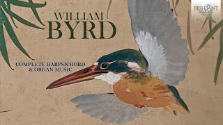 Byrd Complete Harpsichord and Organ Music [upl. by Aihsem767]