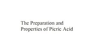 The Preparation and Properties of Picric Acid [upl. by Rana]