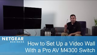 How to Set Up a Video Wall with a Pro AV M4300 Switch  NETGEAR Business [upl. by Rachaba528]