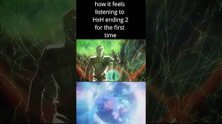 how it feels listening to HxH ending 2 for the first time VERSION 1 anime [upl. by Berger]