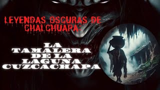 La Tamalera de la Laguna Cuzcachapa Leyendas Oscuras de Chalchuapa El Salvador [upl. by Einobe]