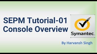 SEPM Tutorial 01  Symantec Console Overview [upl. by Can845]