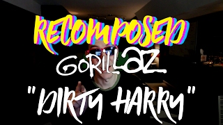 Gorillaz  Dirty Harry RECOMPOSED [upl. by Radbourne]