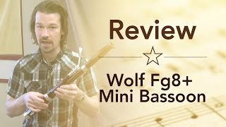 Wolf Fg8 Mini Bassoon [upl. by Crescint573]