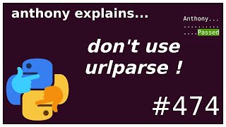 python dont use urlparse beginner  intermediate anthony explains 474 [upl. by Ailedroc]