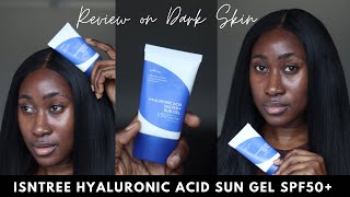 Isntree Hyaluronic Acid Watery Sun Gel SPF50 Review on Dark Skin  TamunoAbbey [upl. by Verner]