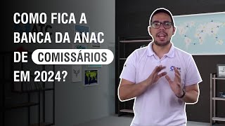 Como fica a Banca da ANAC de Comissários em 2024 [upl. by Curzon]