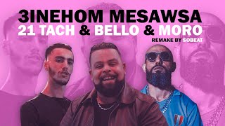 Cheb bello Ft Moro Ft 21 tach  3inehom Mesawsa Remix Prod by SObeat [upl. by Alaekim]