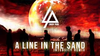 Linkin Park  A Line In The Sand Intensity Remix [upl. by Eras947]