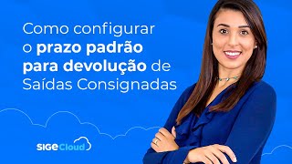 Como configurar o prazo padrão para devolução de Saídas Consignadas [upl. by Aelaza156]