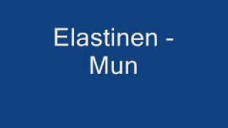 Elastinen Mun [upl. by Aldarcy]