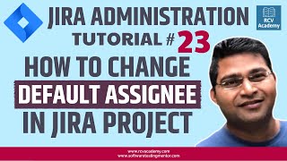 JIRA Administration Tutorial 23  Change Default Assignee in JIRA Project [upl. by Anegal]