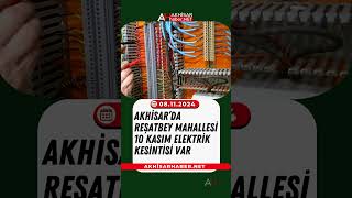 Akhisar’da Reşatbey Mahallesi 10 Kasım elektrik kesintisi var [upl. by Jacquenetta]