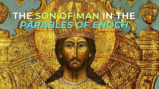 The son of man in the Parables of Enoch is human not divine [upl. by Fogel]