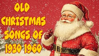 The Old Christmas Songs of 1930 1960 Playlist [upl. by Rosanne84]