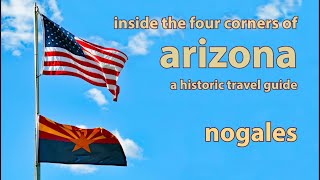 ARIZONA HISTORIC TRAVEL GUIDE  Nogales [upl. by Ljoka720]