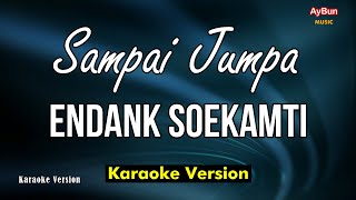 Endank Soekamti  Sampai Jumpa KARAOKE VERSION Lirik [upl. by Hirschfeld]