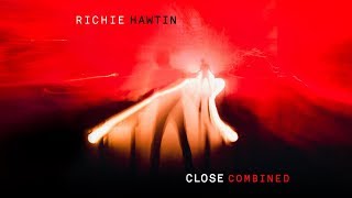 Richie Hawtin  CLOSE COMBINED GLASGOW LONDON TOKYO  LIVE [upl. by Sundstrom]