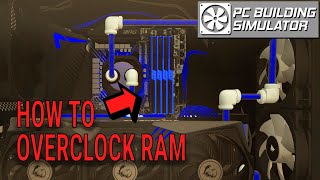 RAM Overclocking Tutorial  PC Building Simulator [upl. by Aneahs719]