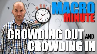 Macro Minute  Crowding Out and Crowding In [upl. by Bollinger]