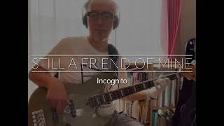 【初見でGO day135】Incognito  Still A Friend Of Mine【Acid Jazz Bass Cover】 [upl. by Assilen]