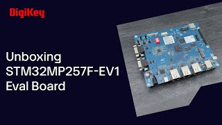 STM32MP257FEV1 Evaluation board  Unboxing  DigiKey [upl. by Fachini]