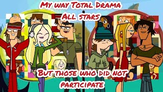 My way total drama all stars but those who did not participate [upl. by Nithsa]