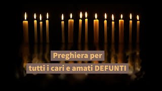 Preghiera per tutti i cari ed amati defunti [upl. by Alyse]