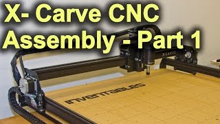 Original XCarve Assembly  Part 1 [upl. by Dorcas]