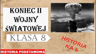 Koniec II wojny światowej  Historia podstawowa  Klasa 8 [upl. by Birgit]