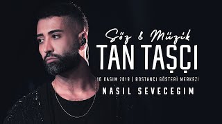 Tan Taşçı  Nasıl Seveceğim SözMüzikTanTaşçı  Canlı Performans [upl. by Willing96]