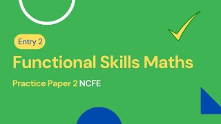 Entry 2 Functional Skills Maths Practice Paper 2 NCFE [upl. by Aetnuahs]