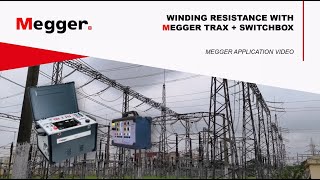 Winding Resistance Testing of Transformer with Megger TRAX  Switchbox  by Megger East Asia TSG [upl. by Odranar]