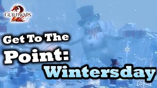 Get To The Point A Wintersday Guide for Guild Wars 2 [upl. by Frodina]