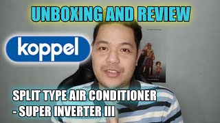 KOPPEL SPLIT TYPE AIR CONDITIONERSUPER INVERTER III FROM SM APPLIANCE CENTER  UNBOXING AND REVIEW [upl. by Anyahc70]