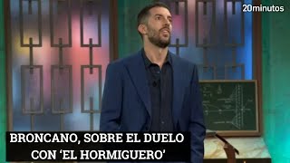 BRONCANO sobre el duelo EL HORMIGUERO  LA REVUELTA [upl. by Ivers]