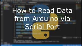 Python Tutorial  How to Read Data from Arduino via Serial Port [upl. by Asnarepse]