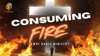 “Consuming Fire”  FWPC Dance Ministry [upl. by Aes689]