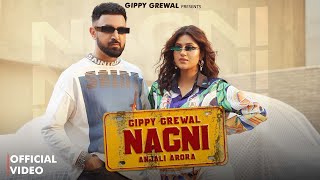 Nagni Official Video Gippy Grewal Feat Anjali Arora  Avvy Sra  Simran Choudhary [upl. by Yadseut]