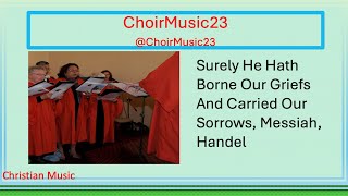 Surely He Hath Borne Our Griefs and Carried Our Sorrows Messiah B Handel [upl. by Casie]