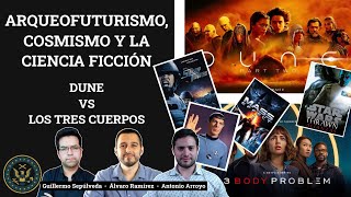 Arqueofuturismo Cosmismo y la Ciencia Ficción Dune Los Tres Cuerpos etc [upl. by Sausa]