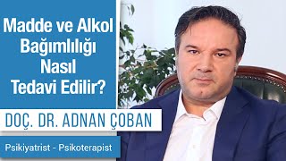 Madde ve Alkol Bağımlılığı Nasıl Tedavi Edilir [upl. by Chappell]